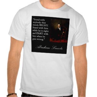 Abraham Lincoln Quote "Stand with anybody" Shirts