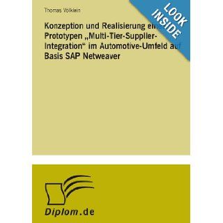 Konzeption und Realisierung eines Prototypen "Multi  Tier  Supplier  Integration" im Automotive  Umfeld auf Basis SAP Netweaver (German Edition) Thomas Vlklein 9783838686615 Books