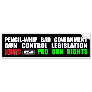 Pencil Whip Bad Government Gun Control Legislation Bumper Stickers