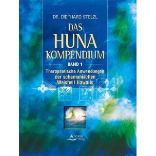 Das Huna Kompendium Diethard Stelzl 9783897673892 Books