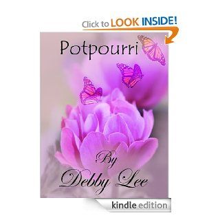 Potpourri Poetry, Devotions and other Short Works eBook Debby Lee Kindle Store
