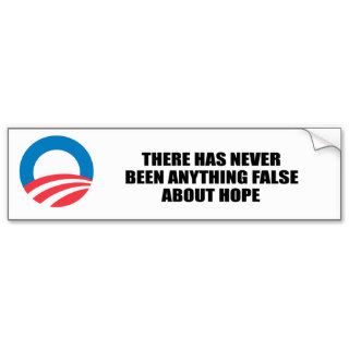 THERE HAS NEVER BEEN ANYTHING FALSE ABOUT HOPE BUMPER STICKERS
