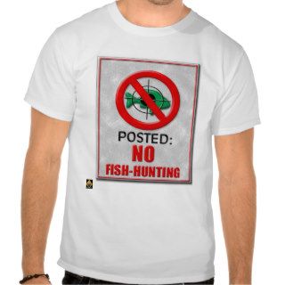 No Fish Hunting Sign Shirts
