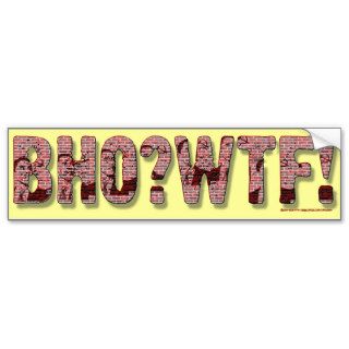 BHO?WTF Bumper Sticker