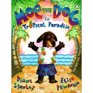 Moe the dog in tropical paradise Diane Stanley 9780698117617 Books