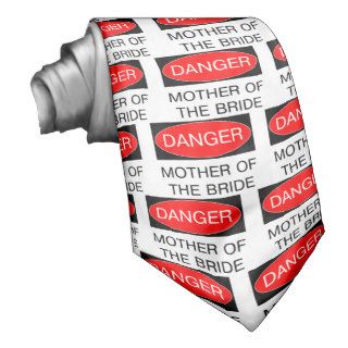 Danger   Mother Of The Bride Funny Wedding T Shirt Neck Ties