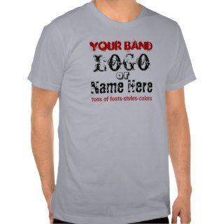 YOUR BAND LOGO or NAME Here.  Many Styles, Fonts Tees