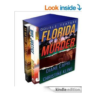 Florida Is Murder (Due Justice and Surface Tension Mystery Double Feature) (Florida Mystery Double Feature) eBook Diane Capri, Christine Kling Kindle Store