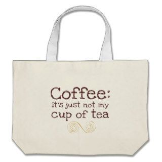 Not My Cup Of Tea Bag