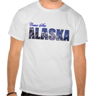 Come See Alaska T shirt