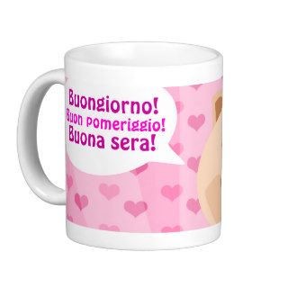 Good Morning, Afternoon and Evening Italian Mug