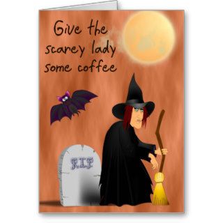 Scarey witch before coffee greeting card