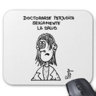 To do PhD itself harms the health seriously Mouse Pad