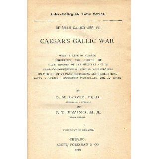 Caesar's Gallic War Lowe & Ewing Books