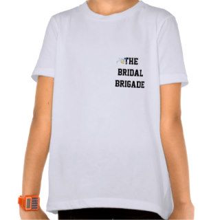 The Bridal Brigade T shirts