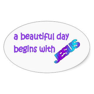 A beautiful day begins with Jesus Sticker