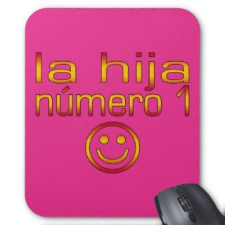 La Hija Número 1   Number 1 Daughter in Spanish Mousepads