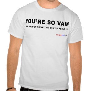 You're So Vain T shirt