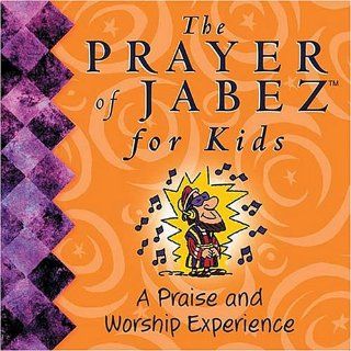 The Prayer of Jabez for Kids A Praise and Worship Experience Music