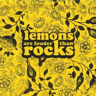 Lemons Are Louder Than Rocks Music