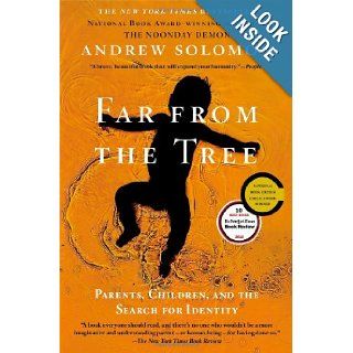Far From the Tree Parents, Children and the Search for Identity Andrew Solomon 9780743236720 Books