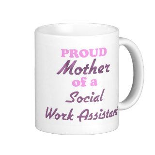 Proud Mother of a Social Work Assistant Mugs