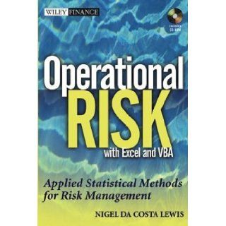 Operational Risk with Excel and VBA Applied Statistical Methods for Risk Management (Wiley Finance) [Hardcover] [2004] (Author) Nigel Da Costa Lewis Books