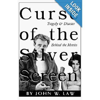 Curse of the Silver Screen   Tragedy & Disaster Behind the Movies John W. Law, John W. Law 9780966567601 Books