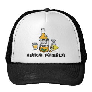Funny Mexican Foreplay Trucker Hats
