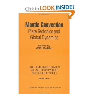 Mantle Convection Plate Tectonics and Global Dynamics (Studies in Gender and Culture, ) W. R. Peltier 9780677221205 Books