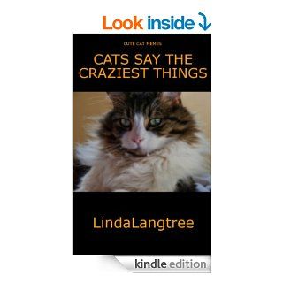 Cats Say The Craziest Things eBook Linda Langtree Kindle Store