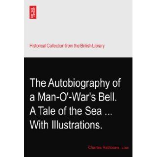 The Autobiography of a Man O' War's Bell. A Tale of the SeaWith Illustrations. Charles Rathbone. Low Books