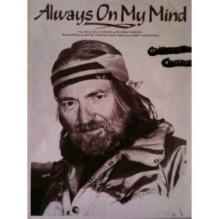 Always on My Mindsheet Music By Wayne Thompson & Others Willie (recorded by) Nelson, Cover is Photo of Willie Nelson Books
