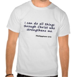 I can do all Things Through Christ T Shirt
