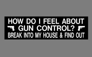 Anti Gun Control Bumper Sticker   3" X 11"   How Do I Feel About Gun Control? Automotive