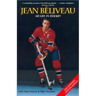 Jean Beliveau My Life in Hockey Jean Beliveau, Chrys Goyens, Allan Turowetz 9780771011085 Books
