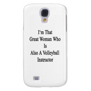 I'm That Great Woman Who Is Also A Volleyball Inst Samsung Galaxy S4 Cover
