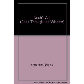 Noah's Ark (Peek Through the Window) Sophie Windham 9780399215643 Books
