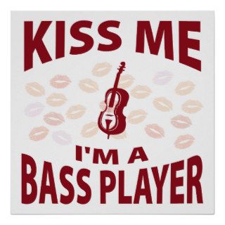 Kiss Me I'm A Bass Player Print