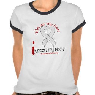 Lung Cancer I Support My Mother T Shirts