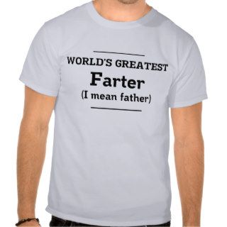 World's Greatest Farter. I mean farther T Shirt
