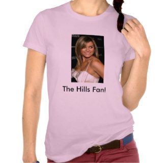 The Hills Fan T shirts