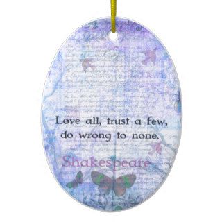 Love all, trust a few, do wrong to none  QUOTE Christmas Tree Ornament