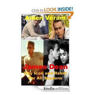 James Dean Gay Icon and Rebel For All Seasons (Illustrated) (Celebrity Issues Series) eBook Aiden Veram Kindle Store