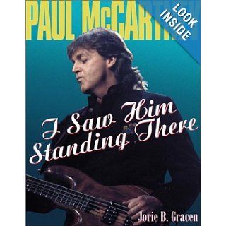 Paul McCartney I Saw Him Standing There Jorie B. Gracen 9780823083695 Books