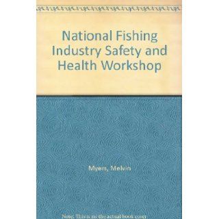 National Fishing Industry Safety and Health Workshop Melvin Myers Books