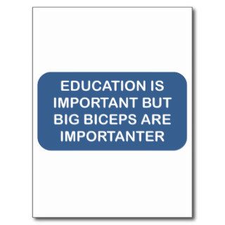 Education is import Big biceps are importanter Post Cards