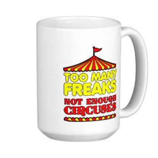 Too Many Freaks Funny Mug
