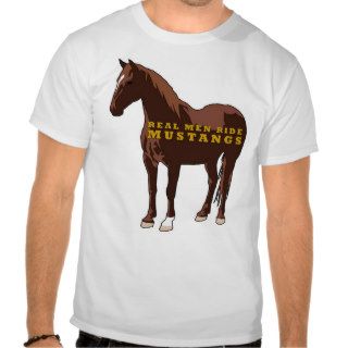 Real Men Ride Mustangs Tee Shirts