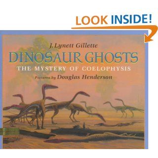 Dinosaur Ghosts The Mystery of Coelophysis J. Lynett Gillette 9780803717220 Books